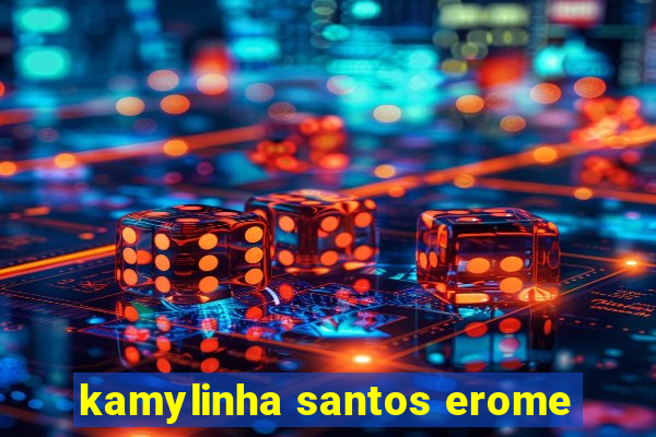 kamylinha santos erome